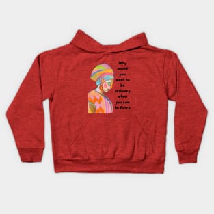 Why would you want to be ordinary when you can be EXTRA Kids Hoodie